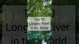 Top 10 Longest Rivers in the World to Blow Your Mind brainybunch [upl. by Anayhd402]