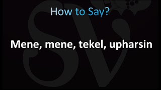 How to Pronounce Mene mene tekel upharsin [upl. by Enifesoj]