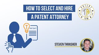 How To Select and Hire A Patent Attorney [upl. by Adnohsak]