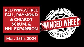 RED WINGS FREE FALL RAYMOND amp CHIAROT SCRUM amp NHL EXPANSION  Winged Wheel Podcast  Mar 10 24 [upl. by Perren732]