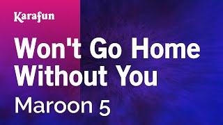 Wont Go Home Without You  Maroon 5  Karaoke Version  KaraFun [upl. by Gelasius]