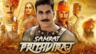 Samrat Prithviraj Full Movie HD  Akshay Kumar  Manushi Chhillar  Sanjay Dutt  Review amp Facts [upl. by Leamaj60]