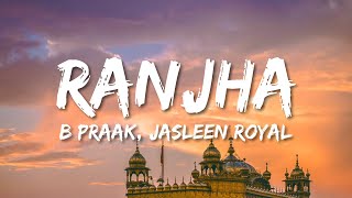 Ranjha Lyrics  Shershaah  Sidharth–Kiara  B Praak  Jasleen Royal  Romy  Anvita Dutt [upl. by Adlecirg]