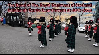 The Band of The Royal Regiment of Scotland  Edinburgh Castle Guard April 2022 [upl. by Moe]