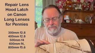 Canon Big Lens Hood Latch Repair [upl. by Norod640]