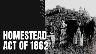 Homestead Act of 1862 [upl. by Oenire]