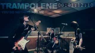 TRAMPOLENE  You Do Nothing For Me [upl. by Adnouqal]