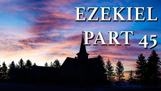 Ezekiel Part 45 [upl. by Laddie]