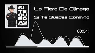 La Fiera De Ojinaga  Si Te Quedas Conmigo Audio [upl. by Gelhar55]