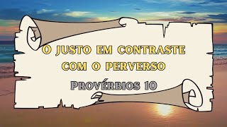 O Justo em Contraste Com o Perverso Provérbios 10 [upl. by Anaik]