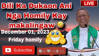 December 1 2023 😂 Dili Ka Dukaon Ani Nga Homily Kay Makalingaw 🤣  Fr Ciano Ubod [upl. by Arinayed]