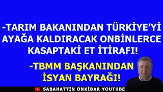 TBMM BAŞKANI İSYAN BAYRAĞI AÇTITARIM BAKANINDAN ONBİNLERCE KASABA VERİLEN REZİL ET İTİRAFI [upl. by Llehsal]