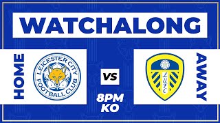 LEICESTER VS LEEDS LIVE WATCHALONG [upl. by Akinas660]