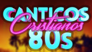 COROS CRISTIANOS DE LOS 80s 🔴 [upl. by Callean]