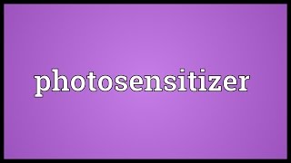 Photosensitizer Meaning [upl. by Cence]