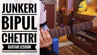 Junkeri  Bipul Chettri  Guitar lesson [upl. by Hilaire]