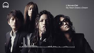 LArc en Ciel  My Heart Draws a Dream [upl. by Riamo995]