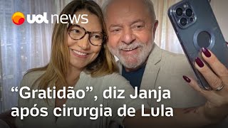 Janja se manifesta após cirurgia de Lula Só gratidão saiba detalhes da recuperação do presidente [upl. by Tnilf852]