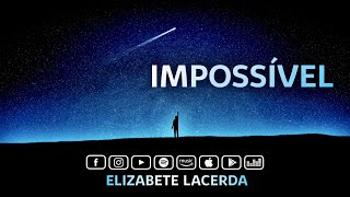 Elizabete Lacerda 🎵 IMPOSSÍVEL  OLHO EM TUDO ✨ [upl. by Ayekehs]