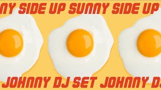 DJ Johnny 🍳Sunny Side Up 🍳Full Set DJJOHNNYSUNNYSIDEUP [upl. by Aihsal]