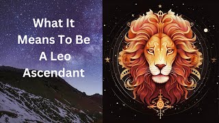 What It Means To Be A Leo Ascendant And Rising Sign [upl. by Forest300]