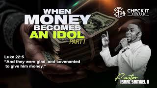 When Money Becomes Your Idol  Part 1  Pastor Isaac Samuel II [upl. by Ailis379]