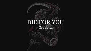 Grabbitz – Die For You [upl. by Engeddi]