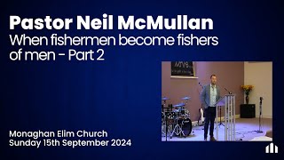 Pastor Neil McMullan  When fishermen become fishers of men  Part 2 15th September 2024 [upl. by Ney]