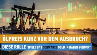 Öl  steht das schwarze Gold wieder vor dem Ausbruch [upl. by Alanna]