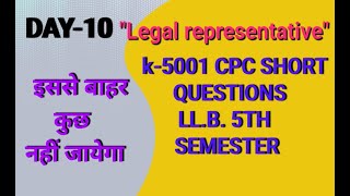 DAY 10 LLB 5TH SEMESTER LEGAL REPRESENTATIVE CPC SHORT QUESTIONS K5001 [upl. by Troyes333]