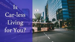 Carless Living  Should you go carless [upl. by Hedges]