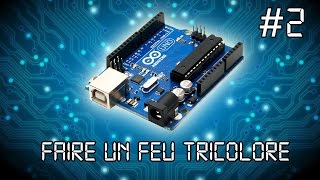 ARDUINO 2  Faire un feu tricolore tuto en français [upl. by Alexandrina]