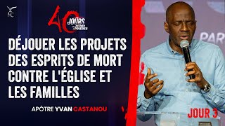 J3DÉJOUER LES PROJETS DES ESPRITS DE MORT CONTRE LÉGLISE ET LES FAMILLES  40J DE JEÛNE amp PRIÈRES [upl. by Daryle]