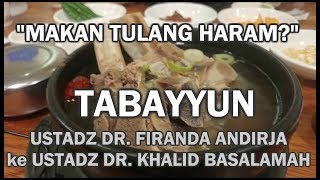 TABAYYUN Hukum makan tulang Ustadz Firanda ke Ustadz Khalid perihal makan tulang haram [upl. by Eleinad]