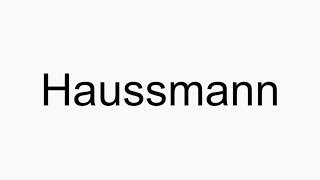 How to pronounce Haussmann [upl. by Eloise]