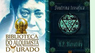 Doutrina Teosófica  Audiolivro Biblioteca do Alquimista Dourado [upl. by Yak]