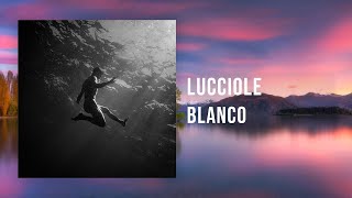 Blanco  Lucciole  Slowed [upl. by Akirea]