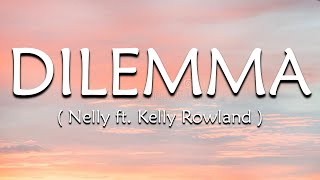 Dilemma Lyrics  Nelly ft Kelly Rowland [upl. by Enaerb]