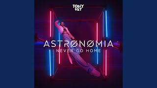 Astronomia Never Go Home [upl. by Noryahs380]