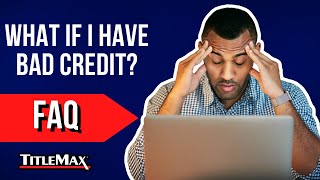 What If I Have Bad Credit  TitleMax FAQ [upl. by Esra559]