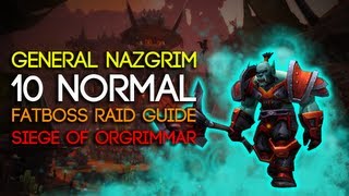 General Nazgrim 10 Man Normal Siege of Orgrimmar Guide  FATBOSS [upl. by Abram]