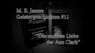 M R James  Geistergeschichten 11  Die endlose Liebe der Ann Clark [upl. by Kezer]