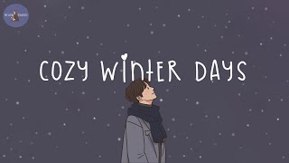 Playlist cozy winter days with me ❄️ winter vibes music mix [upl. by Drescher]