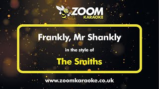 The Smiths  Frankly Mr Shankly  Karaoke Version from Zoom Karaoke [upl. by Scheers]