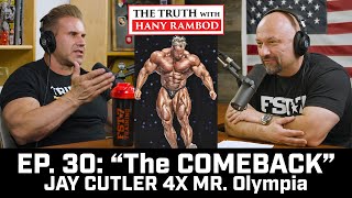 The Truth™ Podcast Episode 30 Jay CUTLER quotTHE COMEBACKquot 4X Mr Olympia [upl. by Nairret]