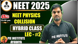 NEET Physics 2025  Collisions  Lecture 2  Hybrid Class  PIE Institute Ayodhya  Live at 1230 PM [upl. by Inoy]