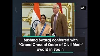 Sushma Swaraj conferred with ‘Grand Cross of Order of Civil Merit’ award in Spain [upl. by Strawn579]