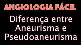 Angiologia Fácil  Diferença entre Aneurisma e Pseudoaneurisma [upl. by Adnuahsor]