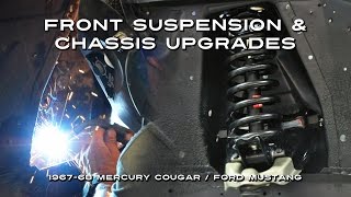 Front Suspension amp Chassis Upgrades  68 Cougar  Mustang [upl. by Atinob]