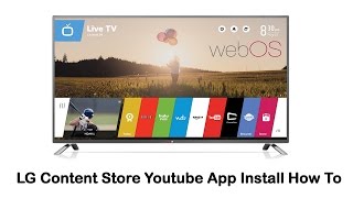 LG Smart TV  LG Content Store Youtube App Install How To [upl. by Germaine]